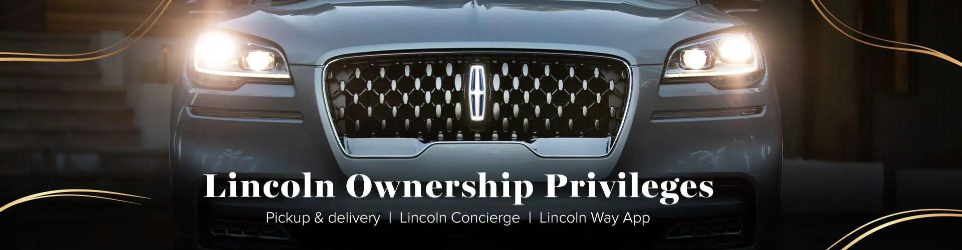Front view of a Lincoln car with headlights on, promoting ownership privileges like pickup, delivery, and Lincoln Way App.